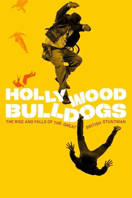 Hollywood Bulldogs: The Rise and Falls of the Great British Stuntman
